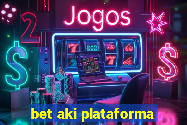 bet aki plataforma